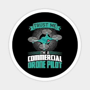 Trust Me I'm A Drone Pilot Commercial Drone Pilot Magnet